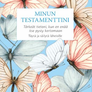 Minun testamenttini - Tärkeät tietoni, kun en enää itse pysty kertomaan